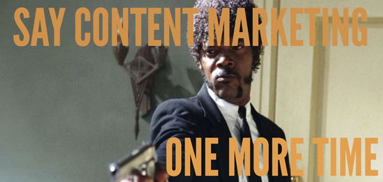 Say-content-marketing-one-more-time